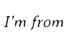 I'M FROM